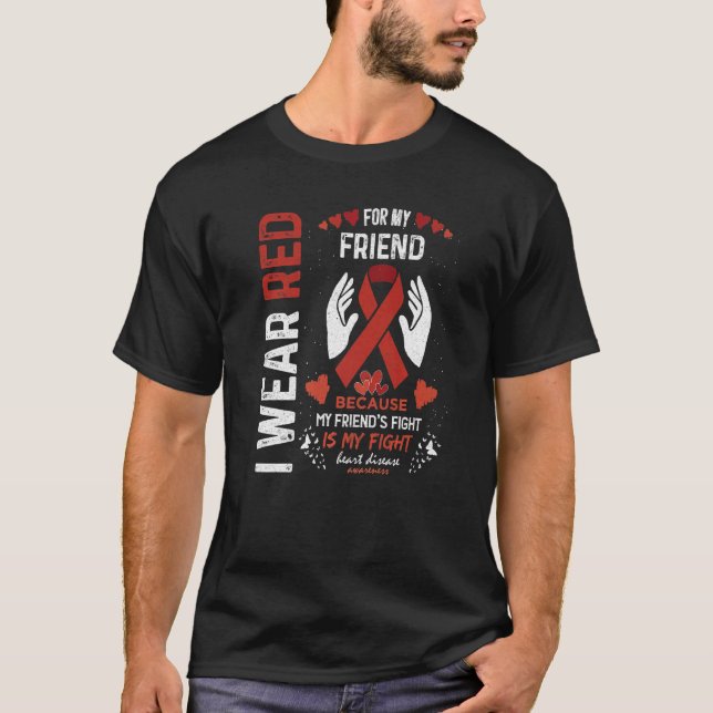 I Wear Red For My Friend Fighter Heart Disease Awa T-Shirt (Front)