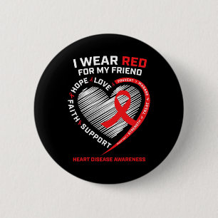 I Wear Red For My Friend Heart Disease Awareness G Button