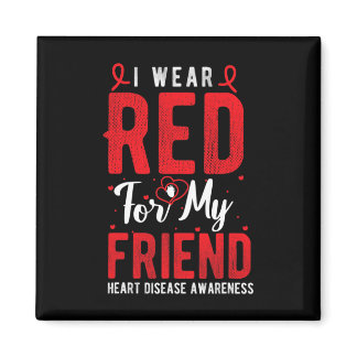 I Wear Red For My Friend Heart Disease Awareness M Magnet