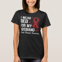 I Wear Red For my husband support Heart Disease Aw T-Shirt