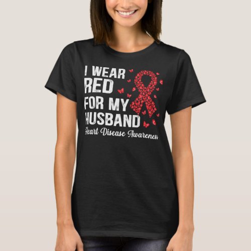 I Wear Red For my husband support Heart Disease Aw T_Shirt