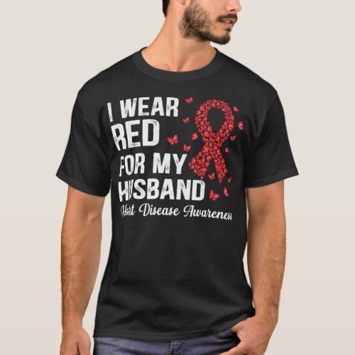 I Wear Red For my husband support Heart Disease Aw T_Shirt