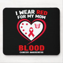 I Wear Red For My Mom Blood Cancer Awareness 1  Mouse Pad