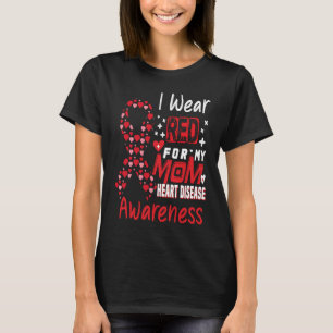 I Wear Red For My Mom February Heart Disease Aware T-Shirt