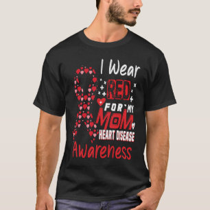 I Wear Red For My Mom February Heart Disease Aware T-Shirt