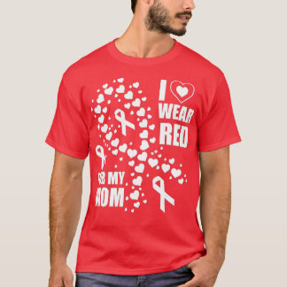 I Wear Red For My Mom Go Red Heart Disease Awarene T-Shirt