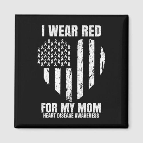 I Wear Red For My Mom Heart Disease Awareness Chd  Magnet