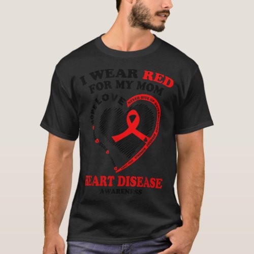 I Wear Red For My Mom Heart Disease Awareness Gift T_Shirt