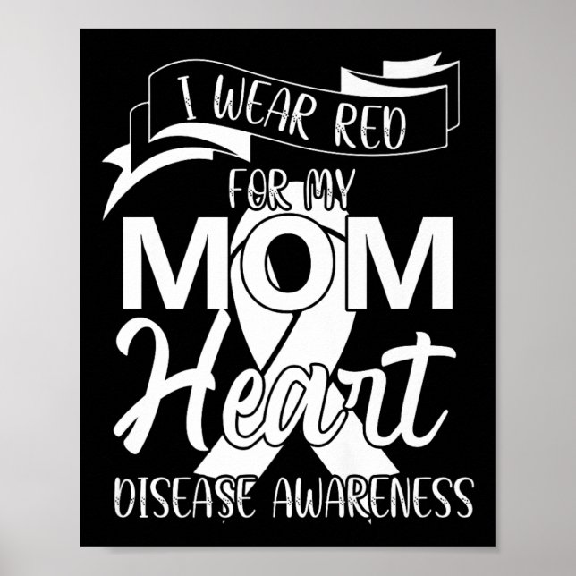 I Wear Red For My Mom Heart Disease Awareness  Poster (Front)