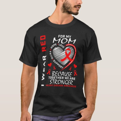 I Wear Red For My Mom Heart Disease Awareness Ribb T_Shirt