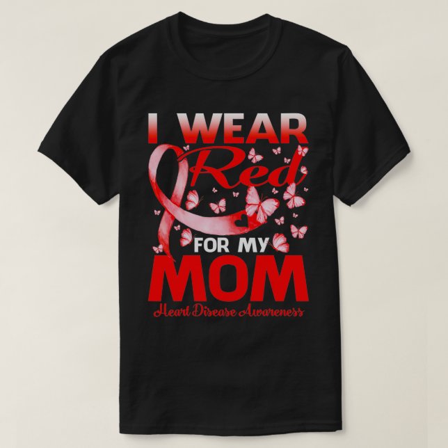 I Wear Red For My Mom Heart Disease Awareness  T-Shirt (Design Front)