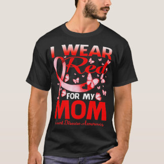 I Wear Red For My Mom Heart Disease Awareness  T-Shirt