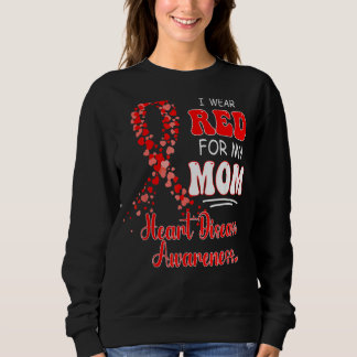 I Wear Red For My Mom Heart Disease Awareness Wome Sweatshirt