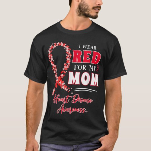 I Wear Red For My Mom Heart Disease Awareness Wome T_Shirt