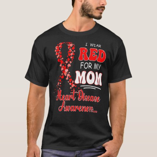 I Wear Red For My Mom Heart Disease Awareness Wome T_Shirt