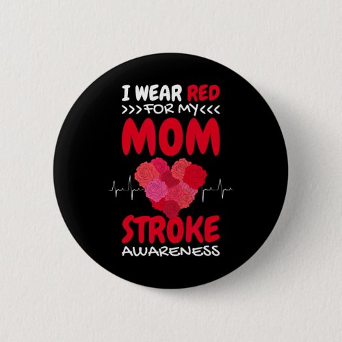 I Wear Red For My Mom Stroke Awareness  Button