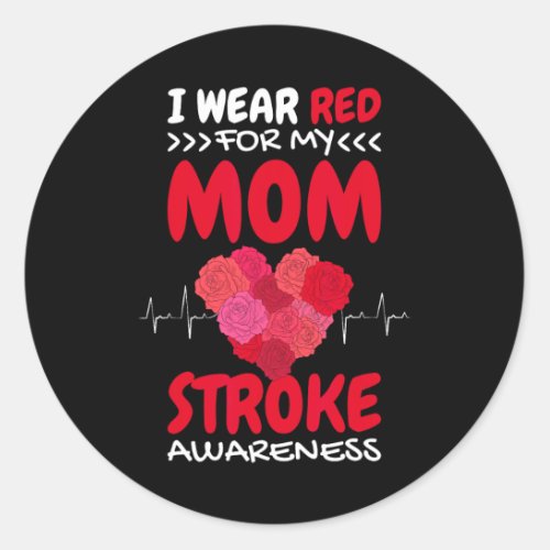 I Wear Red For My Mom Stroke Awareness  Classic Round Sticker