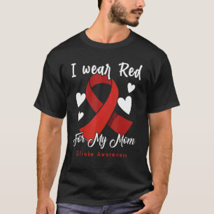 I Wear Red For My Mom Stroke Awareness Survivor Wa T-Shirt