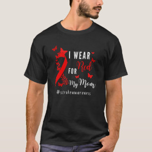 I Wear Red For My Mom Stroke Awareness Survivor Wa T-Shirt