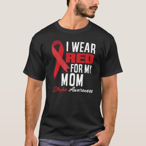 I Wear Red For My Mom Stroke Warrior Mom Stroke Aw T_Shirt