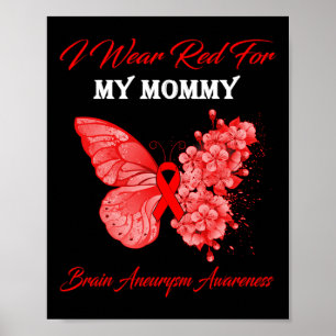 I Wear Red For My Mommy Brain Aneurysm Awareness  Poster