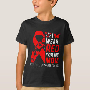 I Wear Red For My Moms Stroke Awareness Survivor W T-Shirt