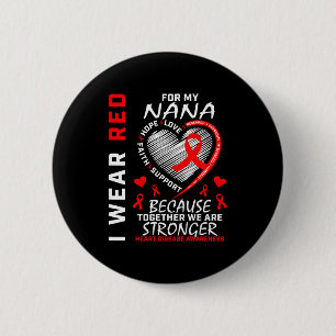 I Wear Red For My Nana Heart Disease Awareness Pro Button