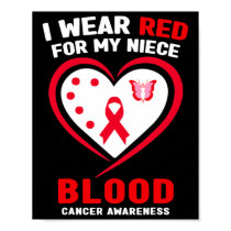 I Wear Red For My Niece Blood Cancer Awareness 3  Poster