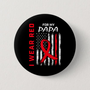 I Wear Red For My Papa Heart Disease Awareness Fla Button