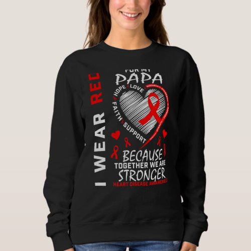 I Wear Red For My Papa Heart Disease Awareness Rib Sweatshirt