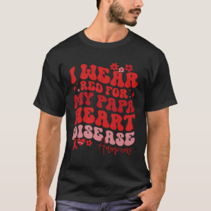 I Wear Red For My Papa Heart Disease Saying T-Shirt