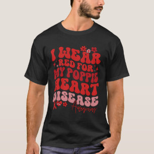 I Wear Red For My Poppie Heart Disease Saying T-Shirt