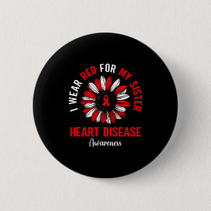 I Wear Red For My Sister Heart Disease Awareness S Button