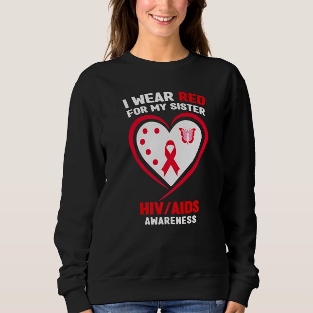 I Wear Red for My Sister HIVAIDS Awareness Sweatshirt (Front)