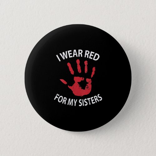 I Wear Red For My Sisters Button
