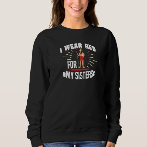 I Wear Red For My Sisters Motif For Indigenous Peo Sweatshirt