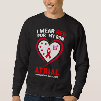 I Wear Red For My Son Atrial Fibrillation Awarenes Sweatshirt