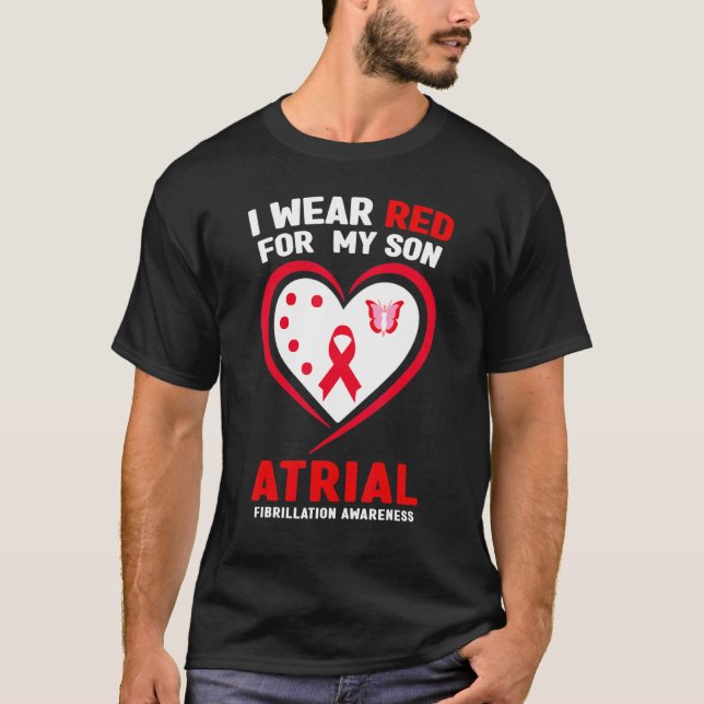 I Wear Red For My Son Atrial Fibrillation Awarenes T-Shirt (Front)
