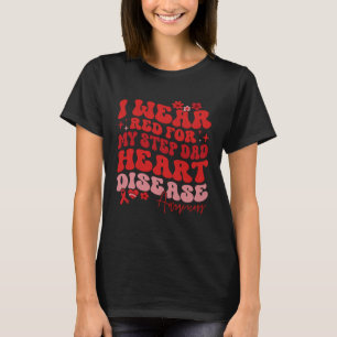 I Wear Red For My Step Dad Heart Disease Saying T-Shirt