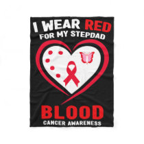 I Wear Red For My Stepdad Blood Cancer Awareness  Fleece Blanket