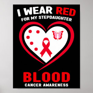 I Wear Red For My Stepdaughter Blood Cancer Awaren Poster