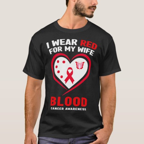 I Wear Red For My Wife Blood Cancer Awareness  T_Shirt