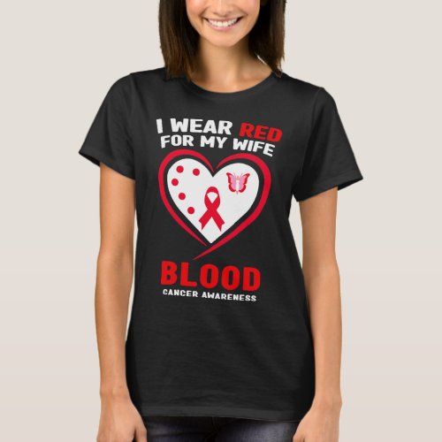 I Wear Red For My Wife Blood Cancer Awareness  T_Shirt