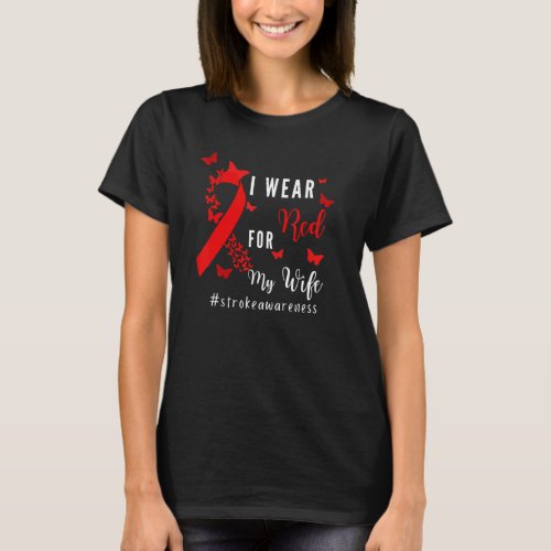 I Wear Red For My Wife Stroke Awareness Survivor W T_Shirt