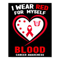 I Wear Red For Myself Blood Cancer Awareness  Poster