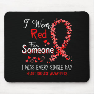 I Wear Red For Someone Heart Disease Awareness  Mouse Pad