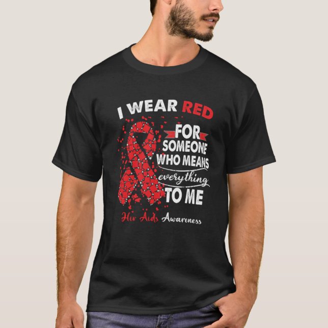 I Wear Red For Someone Means Everything HIV AIDS A T-Shirt (Front)