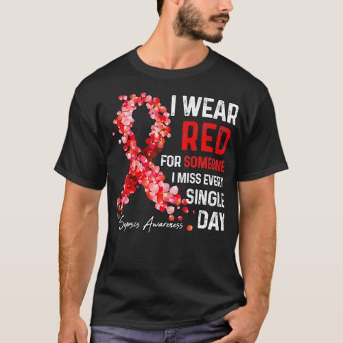 I Wear Red For Someone Special I Miss  Sepsis Awar T_Shirt