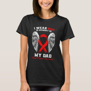 I Wear Red In Memory of my Dad Heart Disease Aware T-Shirt