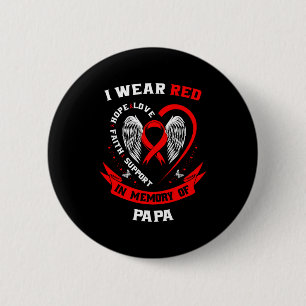 I Wear Red In Memory Of My Papa Heart Disease Awar Button